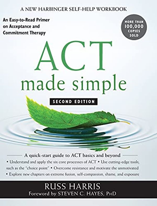 Cover Art for 9781648370762, ACT Made Simple: An Easy-to-Read Primer on Acceptance and Commitment Therapy by Russ Harris