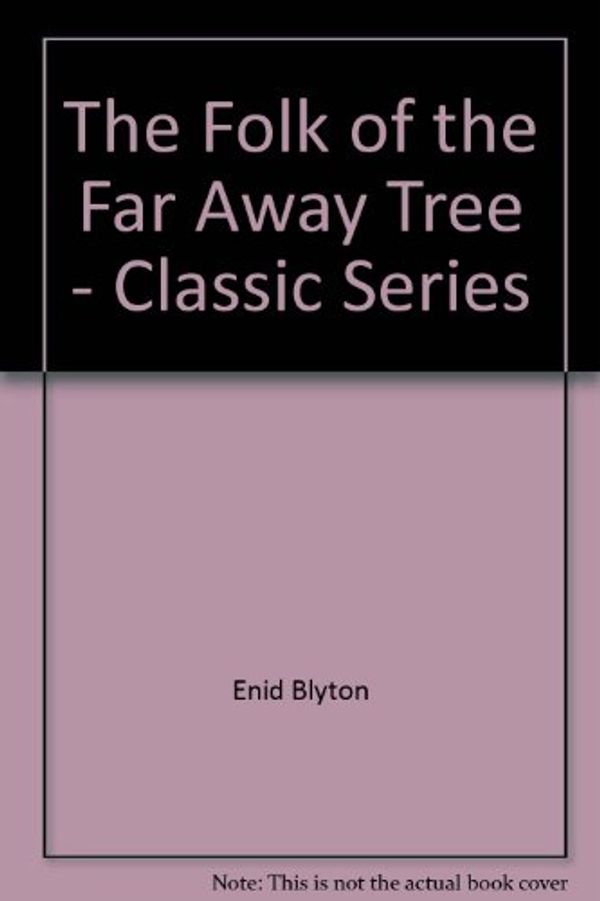 Cover Art for 9781741216653, The Folk of the Faraway Tree by Enid Blyton