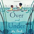 Cover Art for 9781338243314, Over and Under the Pond by Kate Messner