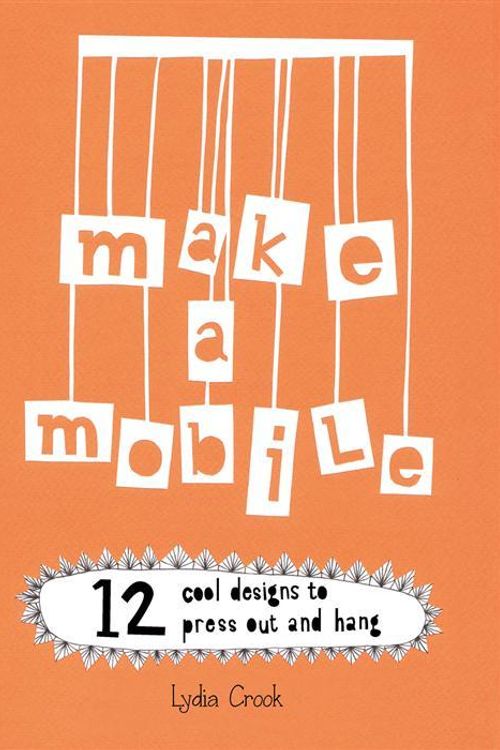 Cover Art for 9781908005809, Make a Mobile by Lydia Crook