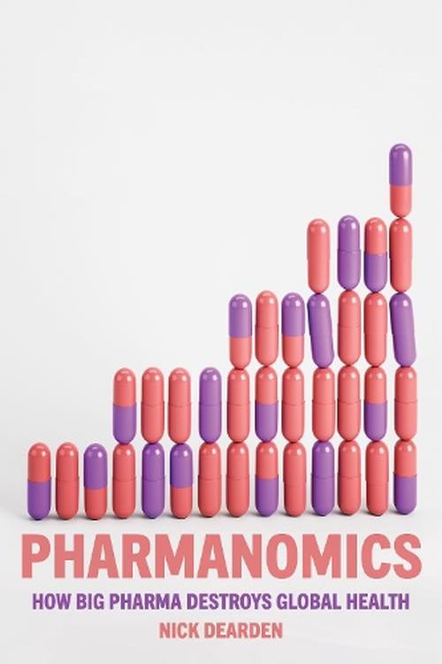 Cover Art for 9781804291450, Pharmanomics: How Big Pharma Threatens Global Health: How Big Pharma Destroys Global Health by Nick Dearden