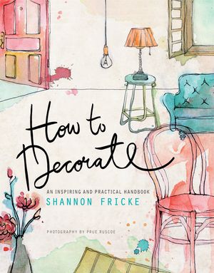 Cover Art for 9780385345071, How to Decorate by Shannon Fricke