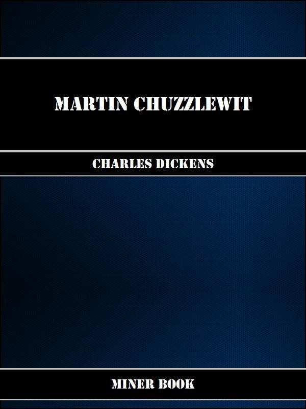 Cover Art for 1230000245609, Martin Chuzzlewit by Charles Dickens