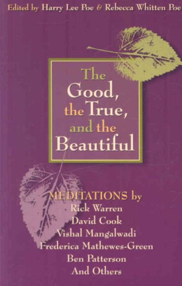 Cover Art for 9780827212527, The Good, the True, and the Beautiful by Harry Lee Poe