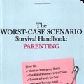 Cover Art for 9780811841559, The Worst-case Scenario Survival Handbook: Parenting by Joshua Piven