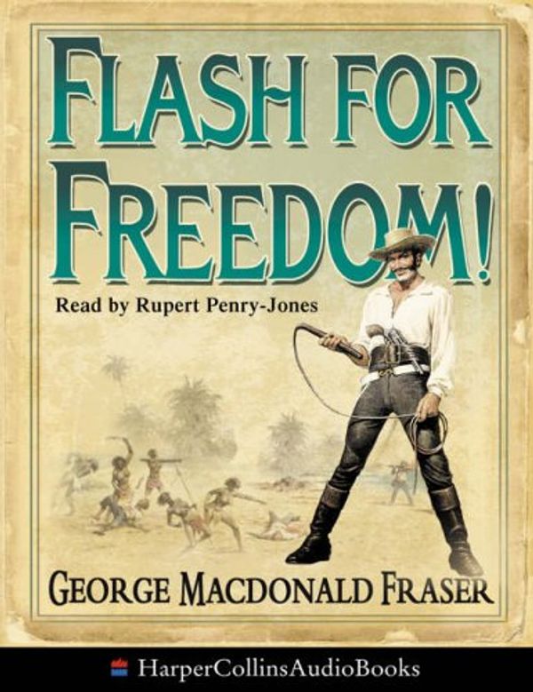 Cover Art for 9780007215904, Flash for Freedom! by George MacDonald Fraser