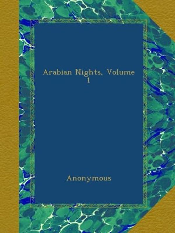 Cover Art for B009NW9VWO, Arabian Nights, Volume 1 by Anonymous