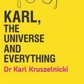 Cover Art for 9781760559557, Karl, the Universe and Everything by Karl Kruszelnicki