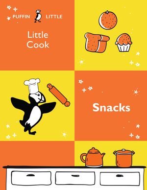 Cover Art for 9781760897000, Puffin Little Cook: Snacks by Penguin Random House Australia