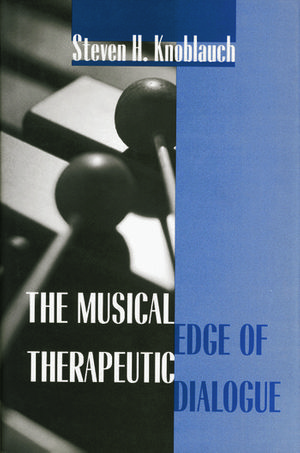 Cover Art for 9781138005464, The Musical Edge of Therapeutic Dialogue by Steven H. Knoblauch