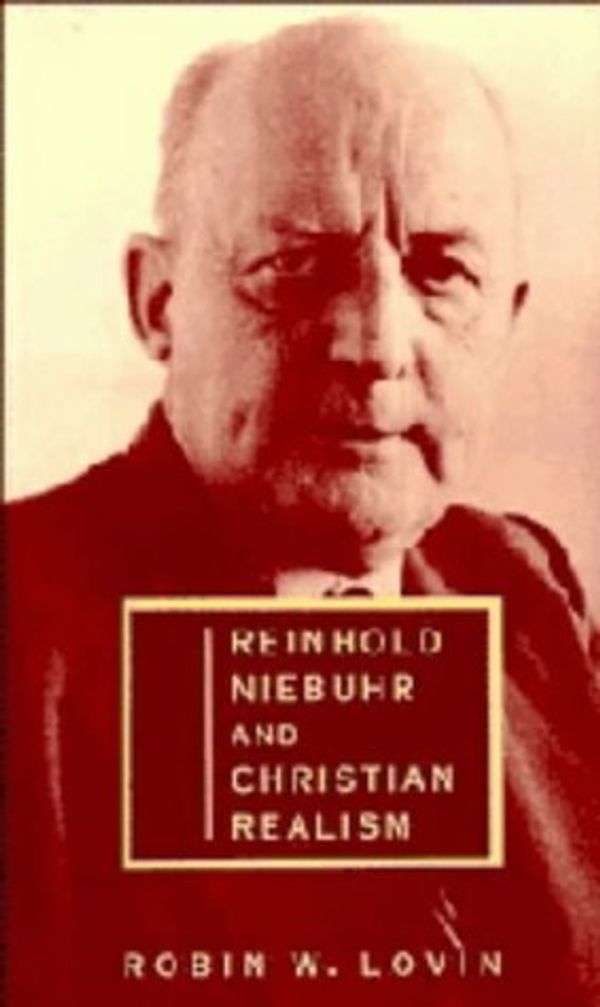 Cover Art for 9780521443630, Reinhold Niebuhr and Christian Realism by Robin W. Lovin