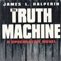 Cover Art for 9780671010409, The Truth Machine: A Speculative Novel by James L. Halperin