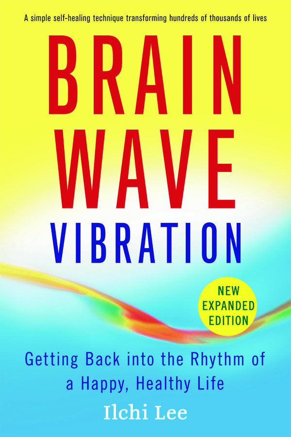 Cover Art for 9781935127437, Brain Wave Vibration (Second Edition)Getting Back Into the Rhythm of a Happy, Health... by Lee Ilchi