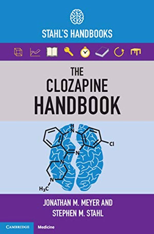 Cover Art for B07R7B425V, The Clozapine Handbook: Stahl's Handbooks (Stahl's Essential Psychopharmacology Handbooks) by Jonathan M. Meyer, Stephen M. Stahl