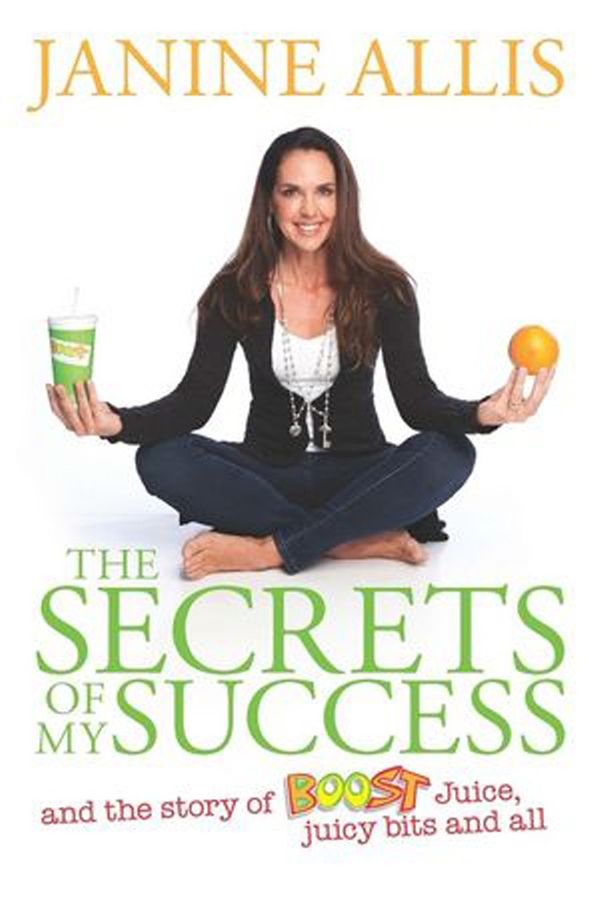 Cover Art for 9781118648179, The Secrets of My Success: The story of Boost Juice, juicy bits and all by Janine Allis