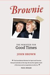 Cover Art for 9780645913217, Brownie: The Minister for Good Times by John Brown