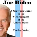 Cover Art for 9781442136328, Joe Biden: A Neowonk Guide to the Vice President of the United States by Xander Cricket