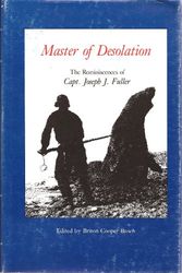 Cover Art for 9780913372210, Master of Desolation: The Reminiscences of Capt. Joseph J. Fuller (American Maritime Library ; Vol 9) by Briton Cooper Busch