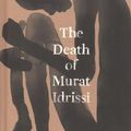 Cover Art for 9781911344889, The Death of Murat Idrissi by Tommy Wieringa