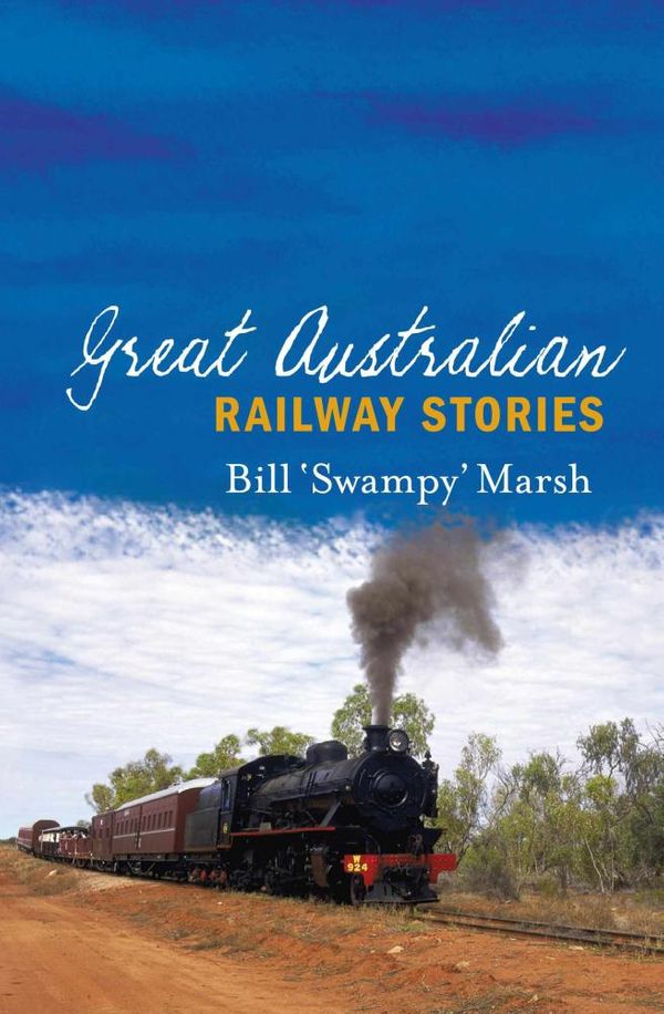 Cover Art for 9780733323782, Great Australian Railway Stories by Bill Marsh