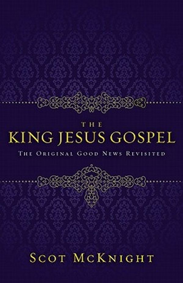 Cover Art for 9780310492986, The King Jesus Gospel by Scot McKnight