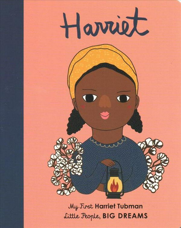Cover Art for 9780711243118, Harriet Tubman: My First Harriet Tubman (Little People, BIG DREAMS) by Sanchez Vegara, Maria Isabel