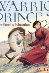 Cover Art for 9780374388386, Warrior Princess: The Story of Khutulun by Sally Deng