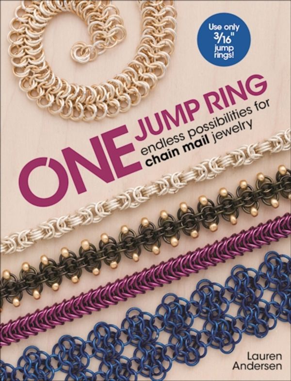 Cover Art for 9781627003032, One Jump RingEndless Possiblilities for Chain Mail Jewelry by Lauren Andersen