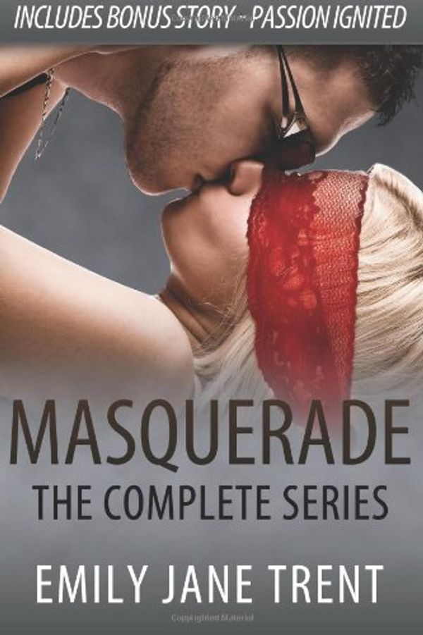Cover Art for 9781492369653, Masquerade - The Complete Series by Emily Jane Trent