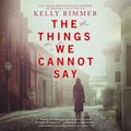 Cover Art for 9781488205842, The Things We Cannot Say by Kelly Rimmer