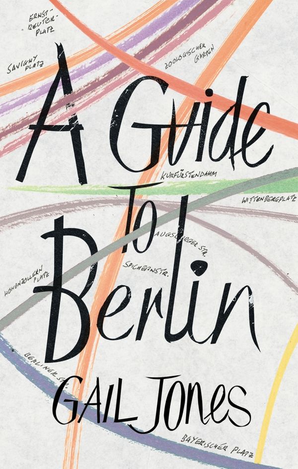 Cover Art for 9781846559976, A Guide to Berlin by Gail Jones