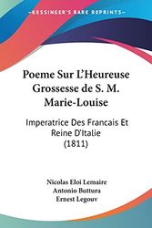 Cover Art for 9781160752848, Poeme Sur L'Heureuse Grossesse de S. M. Marie-Louise by Nicolas Eloi Lemaire