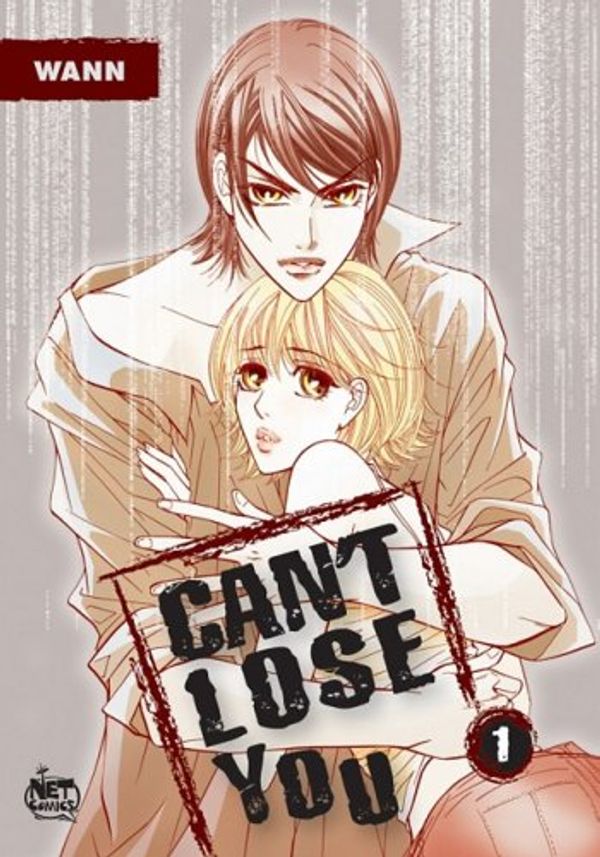 Cover Art for 9781600090394, Can't Lose You: v. 1 by Wann