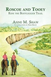Cover Art for 9781438987972, Roscoe and Tooey Ride the Bootlegger Trail by Anne M. Shaw