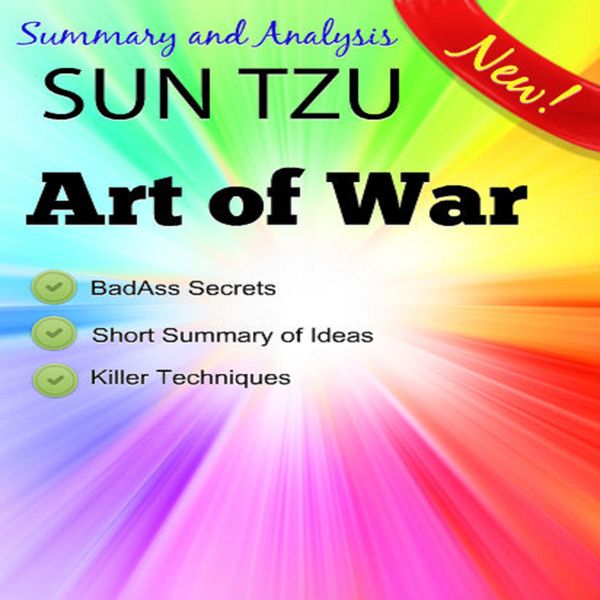 Cover Art for B01EZ68VI2, Summary and Analysis, Sun Tzu and the Art of War, Condensed Abridged Synopsis: The Success Secrets and Philosophy of Sun Tzu and the Art of War (Unabridged) by Unknown