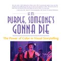 Cover Art for 9781136068454, If It's Purple, Someone's Gonna Die: The Power of Color in Visual Storytelling by Patti Bellantoni