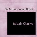 Cover Art for 9781426436277, Micah Clarke by Sir Arthur Con Doyle
