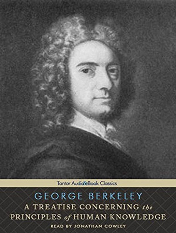 Cover Art for 9781452634685, A Treatise Concerning the Principles of Human Knowledge (Library Edition) by George Berkeley