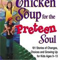 Cover Art for 9781558748019, Chicken Soup for the Preteen Soul by Jack Canfield