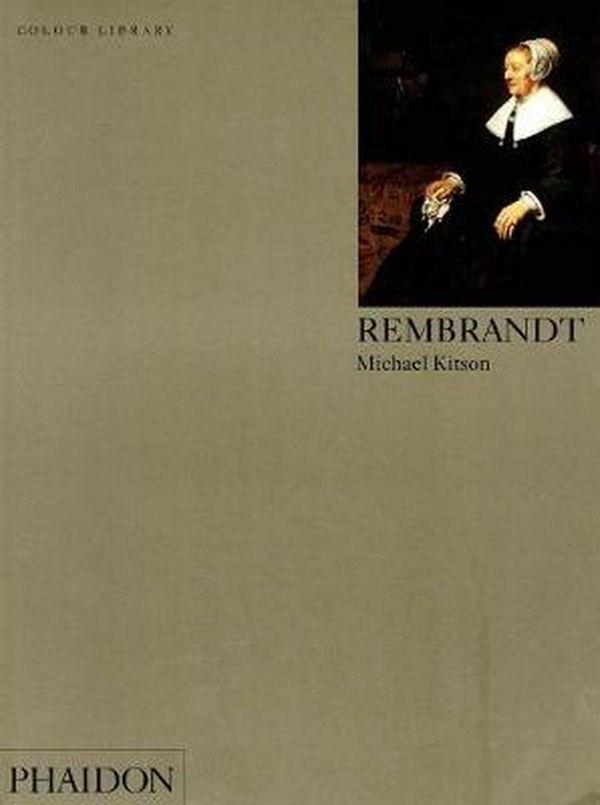 Cover Art for 9780714827438, Rembrandt: an introduction to the work of Rembrandt by Michael Kitson