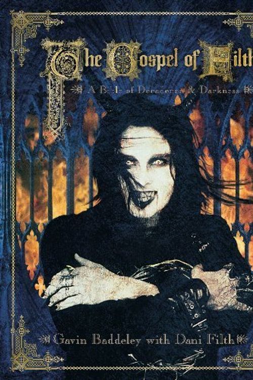 Cover Art for B00LLOCDY0, The Gospel of Filth: Midnight Blue Special Edition by Gavin Baddeley with Dani Filth (2010) Hardcover by Gavin Baddeley