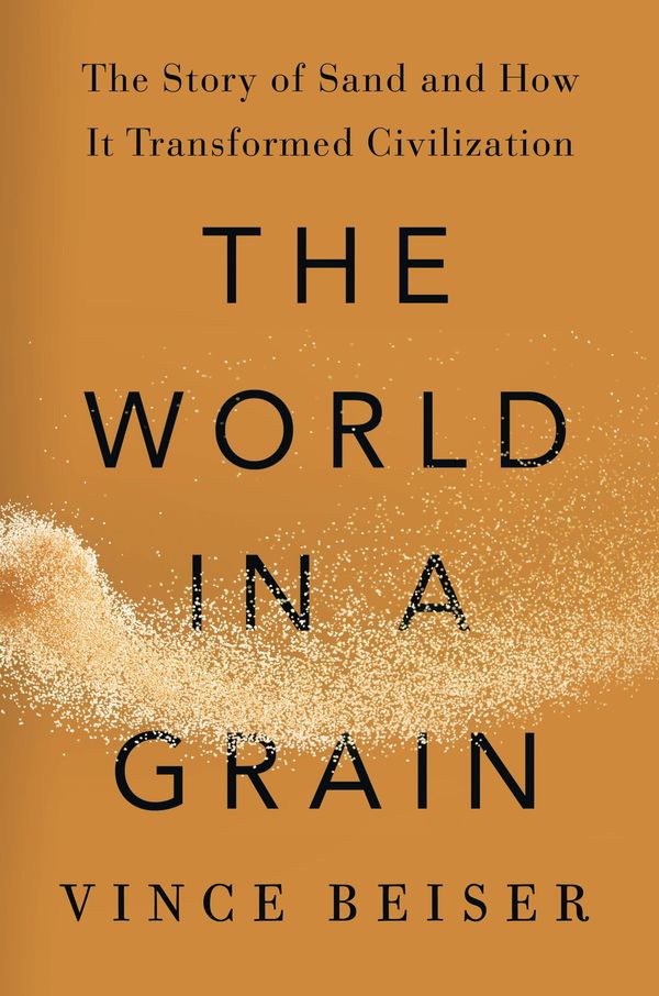 Cover Art for 9780399576423, The World in a Grain by Vince Beiser