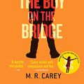 Cover Art for 9780316300315, The Boy on the Bridge by M. R. Carey