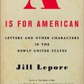 Cover Art for 9780375404498, A Is for American by Jill Lepore