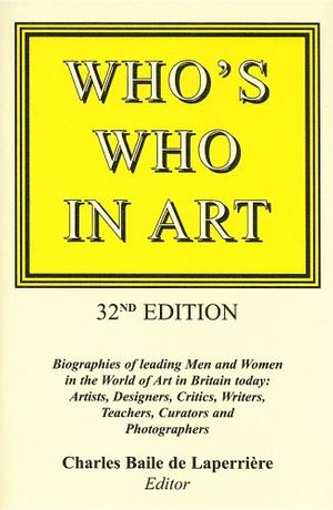 Cover Art for 9780904722413, Who's Who in Art: Biographies of Leading Men and Women in the World of Art Today-Artists, Designers, Craftsmen, Critics, Writers, Teachers and Curators, With an appendi by Charles Baile de Laperrir̈e, editor 33rd