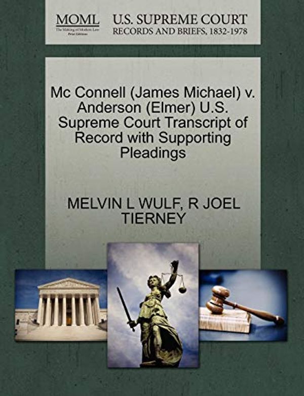 Cover Art for 9781270581161, MC Connell (James Michael) V. Anderson (Elmer) U.S. Supreme Court Transcript of Record with Supporting Pleadings by Melvin L. Wulf, R Joel Tierney