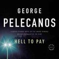 Cover Art for 9780316099356, Hell to Pay by George Pelecanos