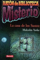 Cover Art for 9788488061713, La Casa de Los Sustez by Malcolm Yorke