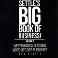 Cover Art for 9781544149165, Ben Settle's Big Book of Business!: Every Business-Boosting Word He's Ever Published! by Ben Settle