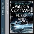 Cover Art for 9780008116125, Flesh and Blood by Patricia Cornwell